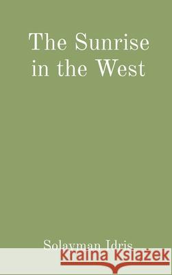 The Sunrise in the West Solayman Idris 9781735327327 Lumifont Scriptorium