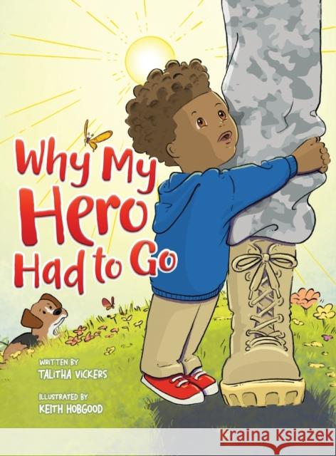 Why My Hero Had to Go Talitha Vickers, Keith Hobgood 9781735331423