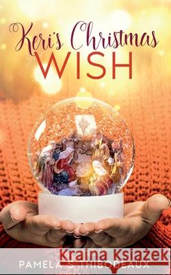 Keri's Christmas Wish Pamela S. Thibodeaux 9781735339337 Temperance Publishing