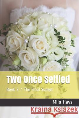 Two Once Settled: Book 3 / The Final Sunset Milo Hays 9781735340425