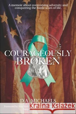 Courageously Broken D. a. Michaels Don Mann 9781735341309 GSM Books