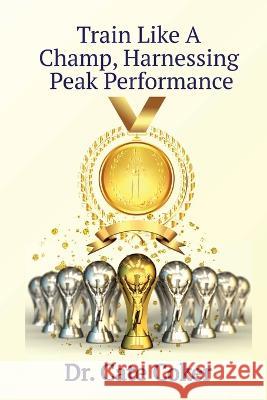 Train Like A Champ, Harnessing Peak Performance Dr Cate Coker 9781735344218 Train with Intelligence