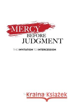 Mercy Before Judgment: The Invitation to Intercession Samuel Whitefield 9781735345406 One King, Inc