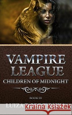 Vampire League - Book III: Children of Midnight Luiza Dobrzynska 9781735345628 Royal Hawaiian Press