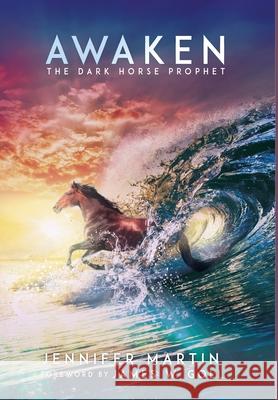 Awaken: The Dark Horse Prophet Martin, Jennifer 9781735346908