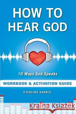 How to Hear God Workbook and Activation Guide Sterling Harris 9781735346922 Tall Pine Books - Sterling Harris Ministries