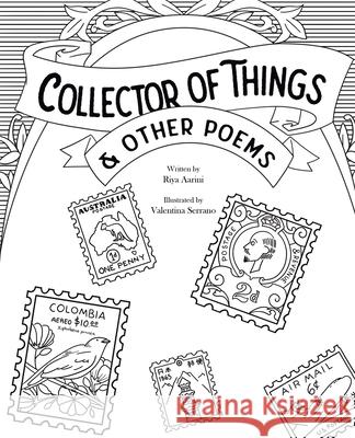 Collector of Things & Other Poems Riya Aarini, Valentina Serrano 9781735347394 Riya Aarini