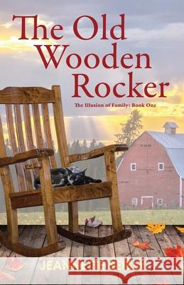 The Old Wooden Rocker Jeannette Seibly 9781735350455 Seibco LLC