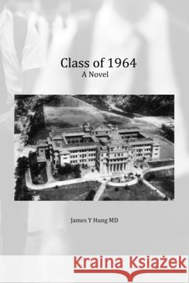 Class of 64 James Y Hung, MD, Anne H Correia 9781735355214