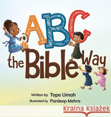 ABC the Bible Way Tope Umah Pardeep Mehra 9781735359007 Tope Umah