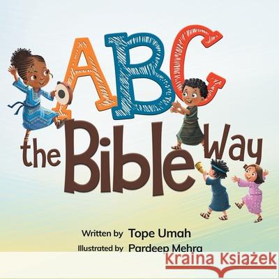ABC the Bible Way Tope Umah Pardeep Mehra 9781735359014 Tope Umah