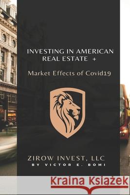 Investing In American Real Estate+ Market Effects of Covid19 Victor Bomi 9781735359502 Zirowin Group