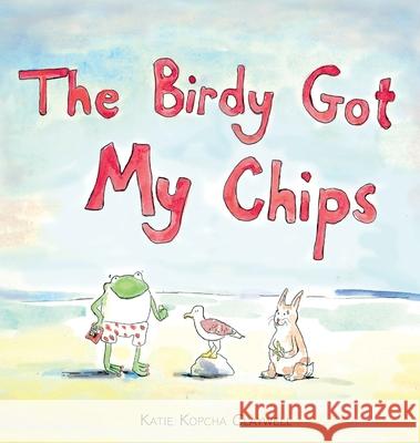 The Birdy Got My Chips Katie Kopch 9781735359922 Katie Claywell