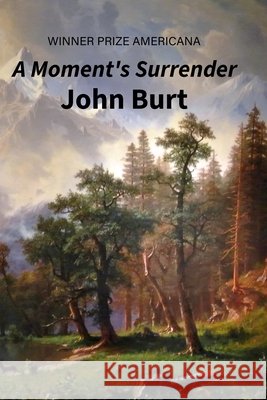 A Moment's Surrender John Burt 9781735360188