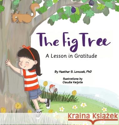 The Fig Tree: A Lesson in Gratitude Lonczak, Heather S. 9781735362502