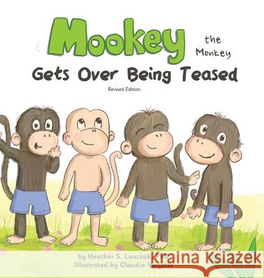 Mookey the Monkey: Gets Over Being Teased Heather S. Lonczak Claudia Varjotie 9781735362533