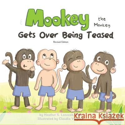 Mookey the Monkey: Gets Over Being Teased Heather S. Lonczak Claudia Varjotie 9781735362540 Heather S Lonczak