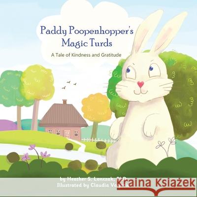 Paddy Poopenhopper's Magic Turds: A Tale of Kindness and Gratitude Lonczak, Heather S. 9781735362571 Heather S Lonczak