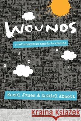 Wounds Razel Jones Daniel Abbott Ali Braenovich 9781735363738 Summer Camp Publishing