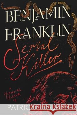 Benjamin Franklin Serial KIller Patrick Salway 9781735364629 Fine Cut Press