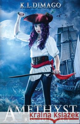 Amethyst: Rise to Piracy K. L. Dimago 9781735365824
