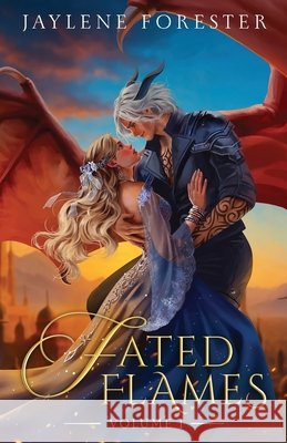 Fated Flames: Volume I Jaylene Forester 9781735367460