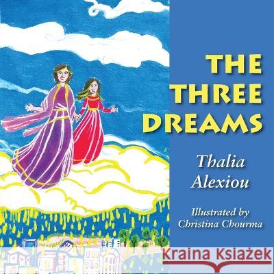 The Three Dreams Thalia Alexiou Christina Chourma 9781735367910 Full Court Press