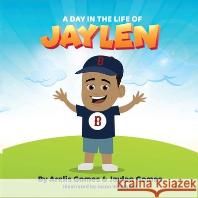 A Day In The Life of Jaylen Arelis Gomes Jaylen Gomes Jason Velazquez 9781735370576 Jaylen's House Books