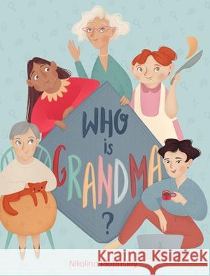 Who is grandma? Nikolina Plotinskiy 9781735372266 Nikolina Plotinskiy