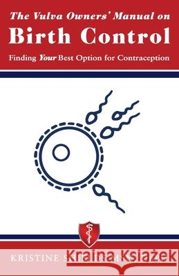 The Vulva Owner's Manual on Birth Control: Finding Your Best Option for Contraception Kristine Shields 9781735374215