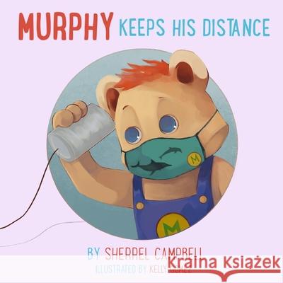 Murphy Keeps His Distance Kelly Gomez Farrawh Charles Sherrel Campbell 9781735376028 Murphy Bear