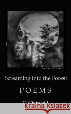 Screaming Into the Forest Churchill 9781735376837