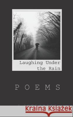 Laughing Under the Rain: Poems C Churchill   9781735376844 C. Churchill