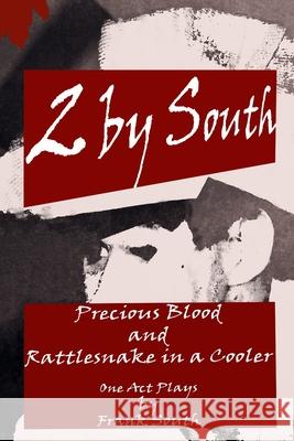 2 by South: Precious Blood and Rattlesnake in a Cooler Frank South 9781735382005 Rattlesnake Publishing Inc.