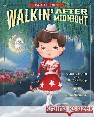 Patsy Cline's Walkin' After Midnight Judith Proffer Julie Dic Yoko Matsuoka 9781735384443