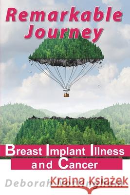 Remarkable Journey: Breast Implant Illness and Cancer Abby Kurth Deb Butterfield Deborah Nottingham 9781735384801 Nottinufmac