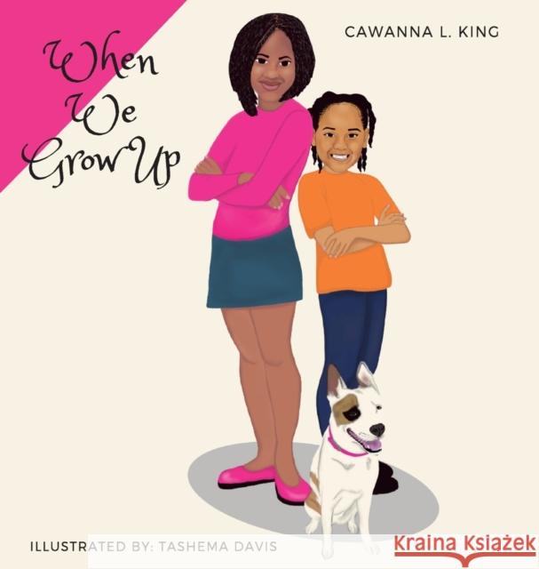 When We Grow Up Cawanna King Tashema Davis 9781735385624 Cawanna King