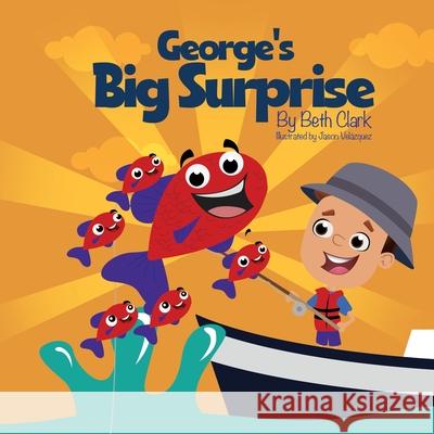 George's Big Surprise Beth Clark 9781735386287 Beth Books