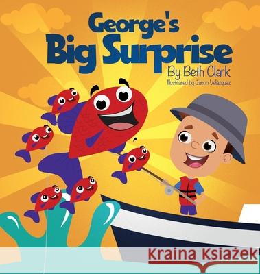 George's Big Surprise Beth Clark 9781735386294 Beth Books