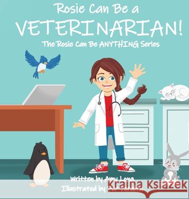 Rosie Can Be a Veterinarian! Amy Long Fer Peralta 9781735386355 Full Metal Worldwide