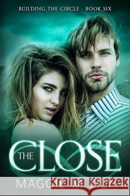 The Close: A Psychic Paranormal Romance Maggie M. Lily 9781735388793 Big Diction Publishing LLC