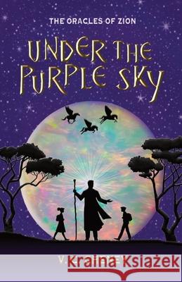 Under the Purple Sky: The Oracles of Zion V. C. Cheney V. C. Cheney 9781735390321 Signs & Wonders Books