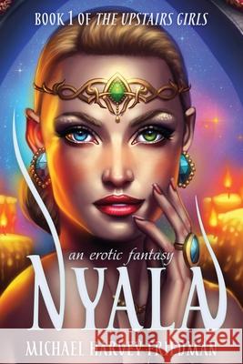 Nyala: An Erotic Fantasy Michael Harvey Friedman 9781735392400 Butternut Press