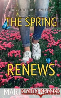 The Spring Renews Marie McGrath 9781735392608 Creative James Media