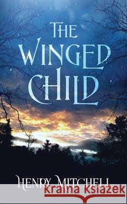 The Winged Child Henry Mitchell 9781735392639