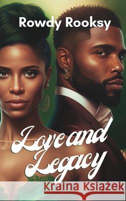 Love And Legacy Rowdy Rooksy 9781735393674 Rowdygunnshy Productions