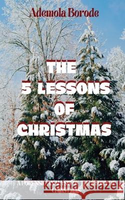 The 5 Lessons Of Christmas Ademola Borode 9781735394220 Vision Titles Publishing