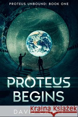 Proteus Begins: Proteus Unbound: Book One David Caiati 9781735395401 Karmic Robot