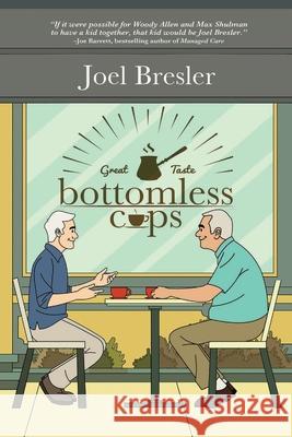 Bottomless Cups Joel Bresler 9781735406626