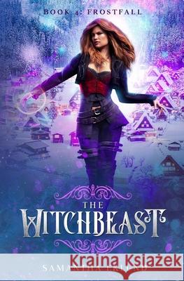 The Witchbeast (Book 4: Frostfall) Samantha Eklund 9781735413358 Masquerade Publsihing